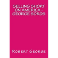 Selling Short on America: George Soros