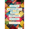 Cognitive Remediation to Improve Functional Outcomes