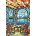 Have You No Scar: The Magnificent Intimacy
