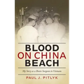 Blood on China Beach: My Story as a Brain Surgeon in Vietnam