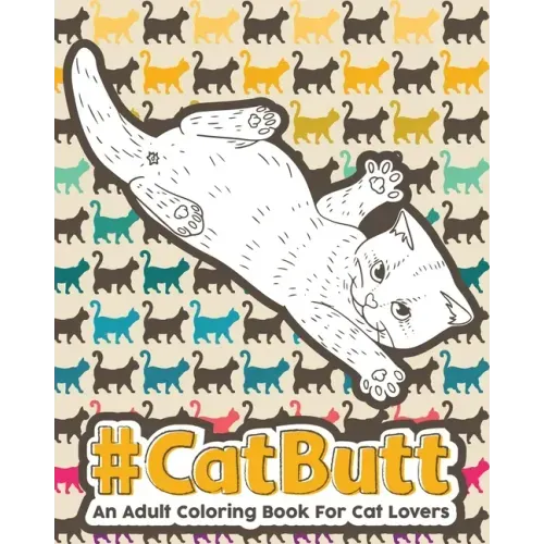 Catbutt: An Adult Coloring Book for Cat Lovers