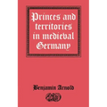 Princes and Territories in Medieval Germany