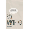Say Anything: Good, kind and non-bullshit things to say when you don't know what to say.