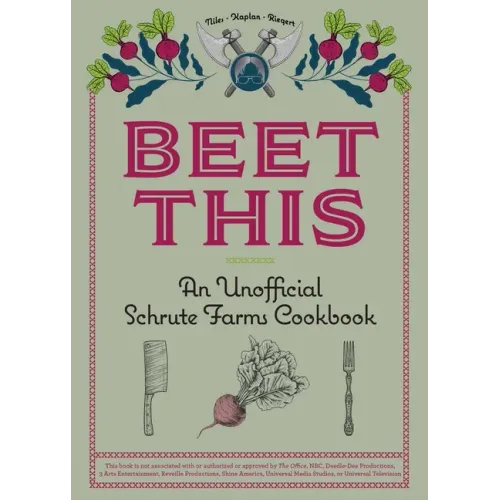 Beet This: An Unofficial Schrute Farms Cookbook