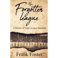 The Forgotten League: A History of Negro League Baseball