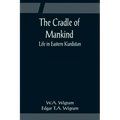 The Cradle of Mankind; Life in Eastern Kurdistan