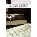 The Teen's Guide to Personal Finance: Basic Concepts in Personal Finance That Every Teen Should Know