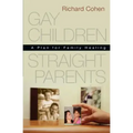 Gay Children, Straight Parents: A Plan for Family Healing