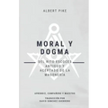 Moral y Dogma (Del Rito Escocés Antiguo y Aceptado de la Masonería): Grados de Aprendiz, Compañero y Maestro