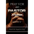 Pray For Your pastor and yourself