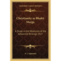 Christianity as Bhakti Marga: A Study in the Mysticism of the Johannine Writings 1927