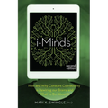 I-Minds - 2nd Edition: How and Why Constant Connectivity Is Rewiring Our Brains and What to Do about It