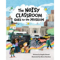 The Noisy Classroom Goes to the Museum