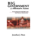 Big Government and Affirmative Action: The Scandalous History of the Small Business Administration