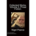 Collected Works Volume 3 Prose Fiction