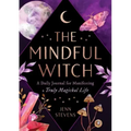 The Mindful Witch: A Daily Journal for Manifesting a Truly Magickal Life