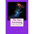 The Seer Anointing: Seer of the Truth in the Spirit Realm.