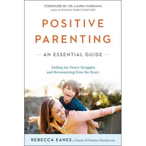Positive Parenting: An Essential Guide