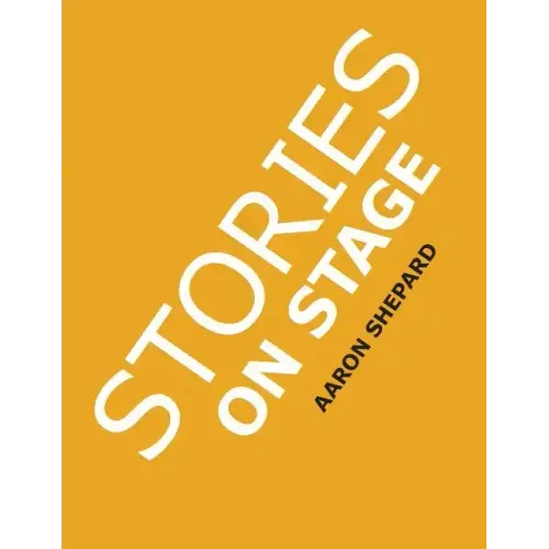 Stories on Stage: Children's Plays for Reader's Theater (or Readers Theatre), With 15 Scripts from 15 Authors, Including Louis Sachar, N