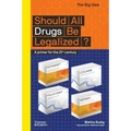 Should All Drugs Be Legalized? (the Big Idea Series)