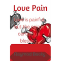 Love pain: Love is painful, but the pain is certainly a blessing