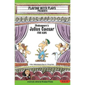 Shakespeare's Julius Caesar for Kids: 3 Short Melodramatic Plays for 3 Group Sizes