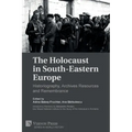 The Holocaust in South-Eastern Europe: Historiography, Archives Resources and Remembrance