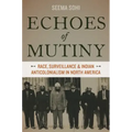 Echoes of Mutiny: Race, Surveillance, and Indian Anticolonialism in North America