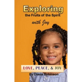 Exploring the Fruits of the Spirit with Joy: Love, Peace, & Joy