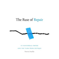 The Ruse of Repair: US Neoliberal Empire and the Turn from Critique