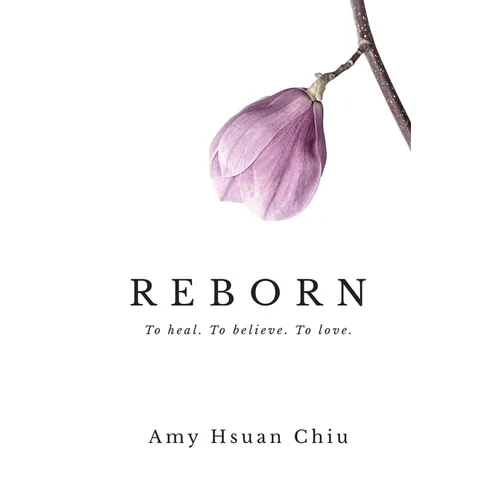 Reborn: To heal. To believe. To love.