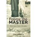 Follow the Master: How Jesus Made Disciples