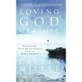 Loving God Up Close: Rekindling Your Relationship with the Holy Spirit