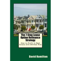 The 7-Step Lease Option Refinance Strategy: How to Profit in Real Estate with Minimal Risk