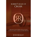 Robert's Rules of Order: A Beginner's Guide to Robert's Rules of Order, Teaching You how to Manage and Run Meetings!