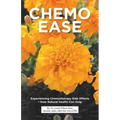 Chemo Ease: Experiencing Chemotherapy Side Effects - How Natural Health Can Help