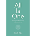 All Is One: The Science & Spirituality of Consciousness