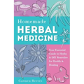 Homemade Herbal Medicine: Your Essential Guide to Herbs & DIY Remedies for Health & Healing