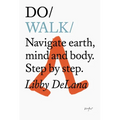Do Walk: Navigate Earth, Mind and Body. Step by Step.