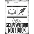 Scriptwriting Notebook: Screenplay Writing Journal ǀ Craft Your Plot, Characters, and Scenes for a Blockbuster Screenplay ǀ Perfect