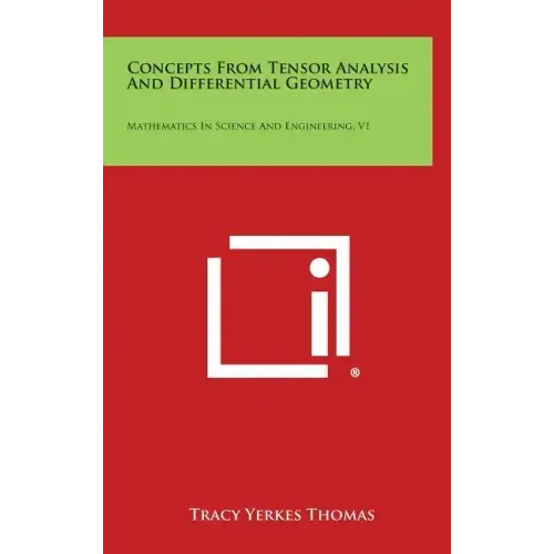 Concepts from Tensor Analysis and Differential Geometry: Mathematics in Science and Engineering, V1