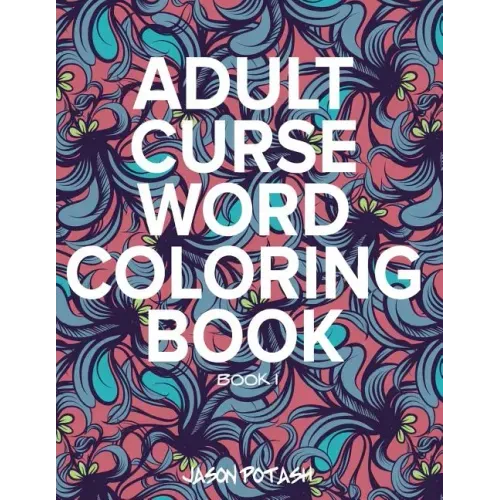 Adult Curse Word Coloring Book - Vol. 1
