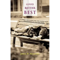 Good - Better - Best: Classic Treatment of a Christian's Duty to the Poor