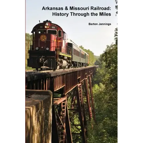 Arkansas & Missouri Railroad: History Through the Miles