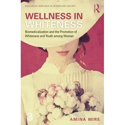 Wellness in Whiteness: Biomedicalization and the Promotion of Whiteness and Youth Among Women