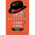 Yes, I Could Care Less