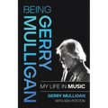 Being Gerry Mulligan: My Life in Music