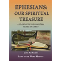Ephesians Our Spiritual Treasure: Exploring the Inexhaustible Riches of Christ