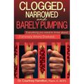 Clogged, Narrowed & Barely Pumping: Everything you need to know about Coronary Artery Disease