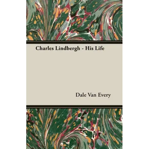 Charles Lindbergh - His Life
